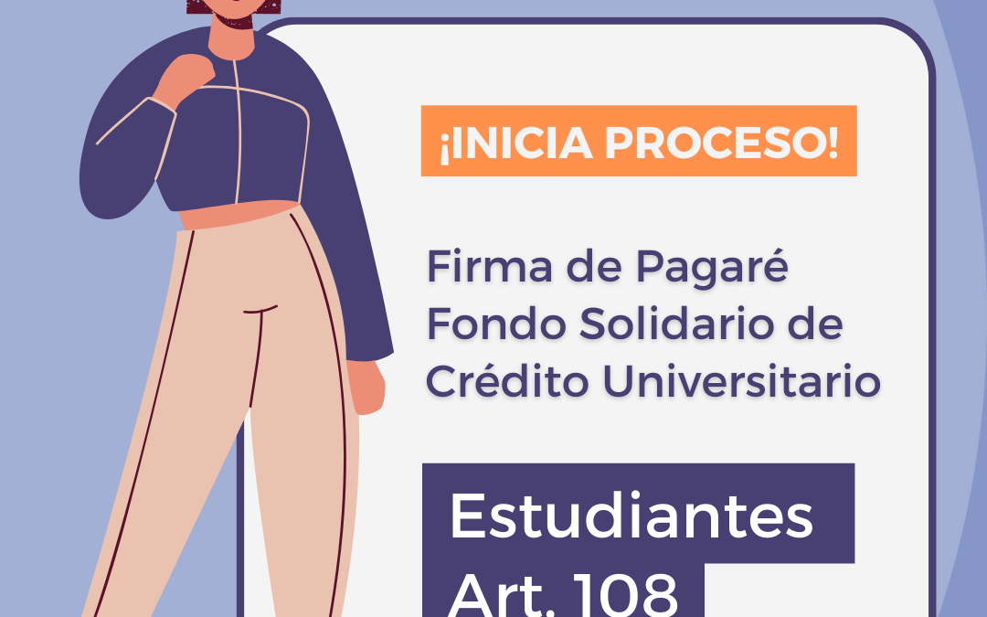 Inicia firma de pagaré Fondo Solidario de Crédito Universitario para estudiantes con artículo 108