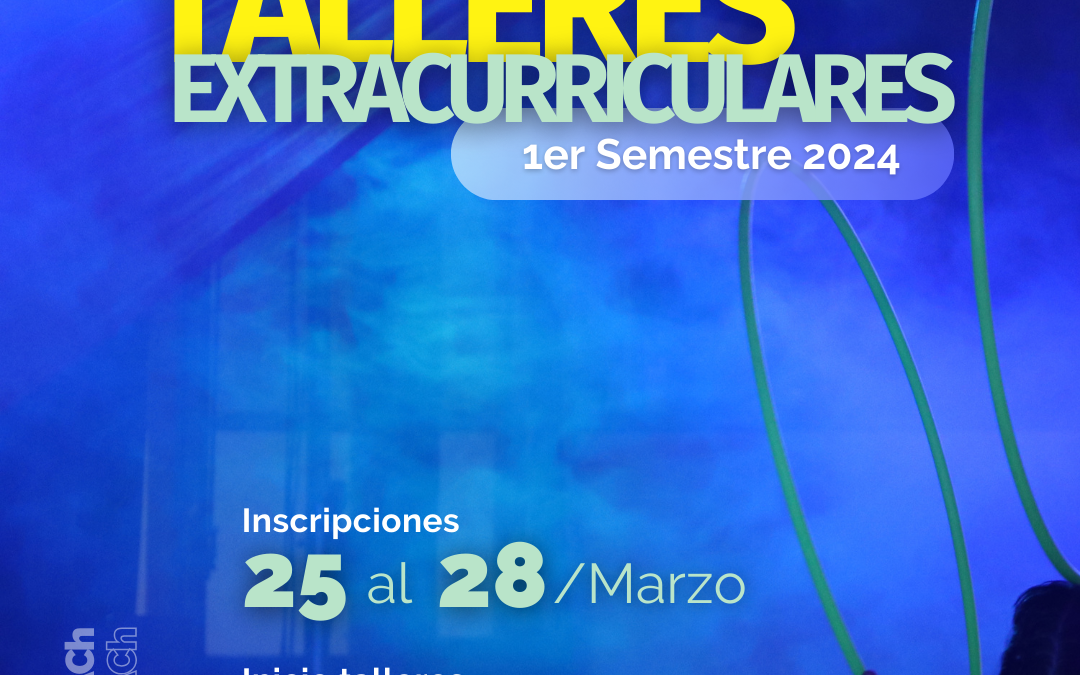 Desde el lunes 25: ¡Inscríbete en los Talleres Extracurriculares del 1er semestre 2024!